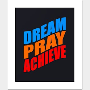 Dream pray achieve Posters and Art